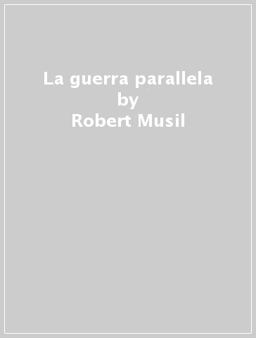 La guerra parallela - Robert Musil