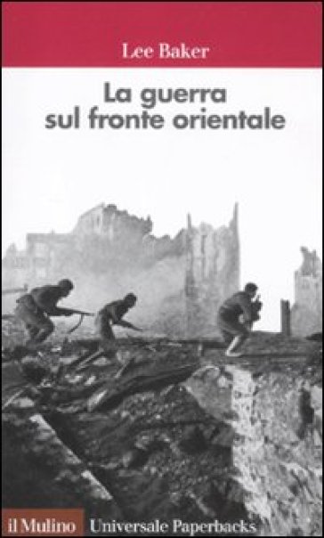 La guerra sul fronte orientale - Lee Baker