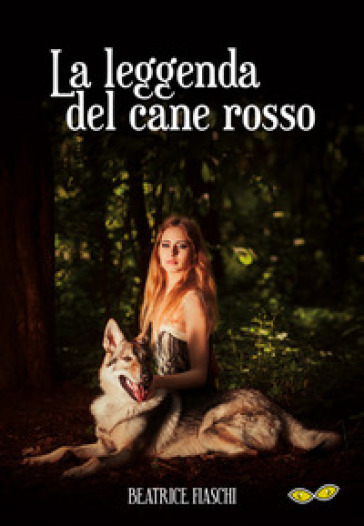 La leggenda del cane rosso - Beatrice Fiaschi