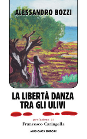 La libertà danza tra gli ulivi - Alessandro Bozzi