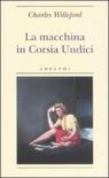 La macchina in corsia undici - Charles Willeford