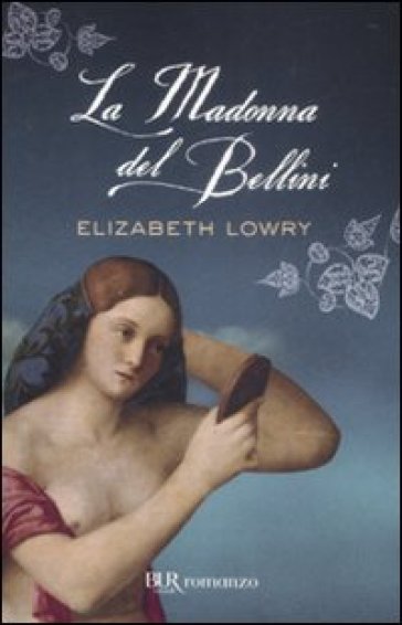 La madonna del Bellini - Elizabeth Lowry