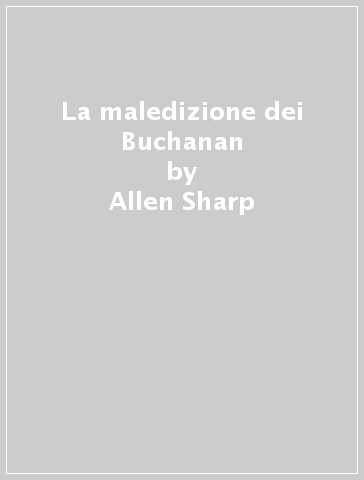 La maledizione dei Buchanan - Allen Sharp