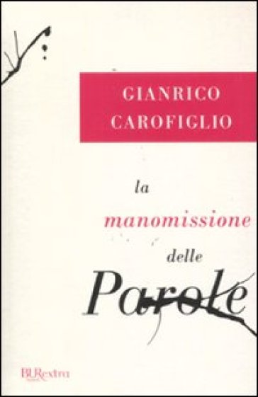 La manomissione delle parole - Gianrico Carofiglio