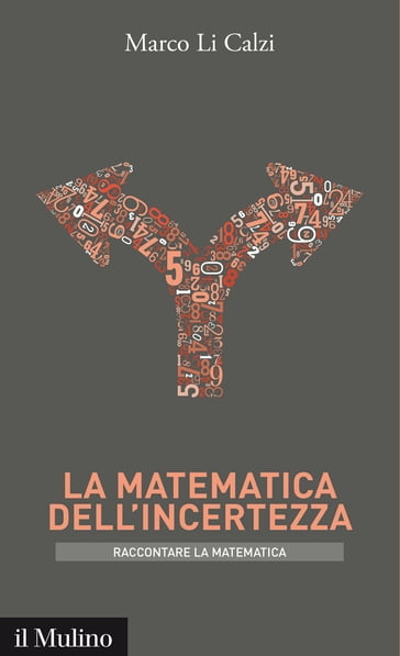 La matematica dell'incertezza - Li Calzi Marco