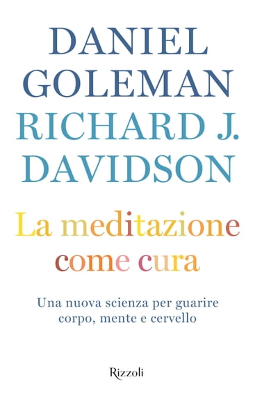 La meditazione come cura - Daniel Goleman - Richard Davidson