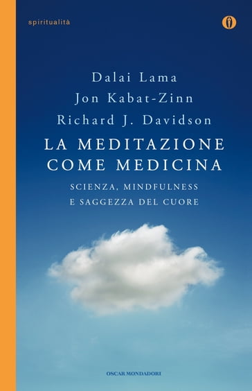 La meditazione come medicina - Dalai Lama - Jon Kabat-Zinn - Richard J. Davidson