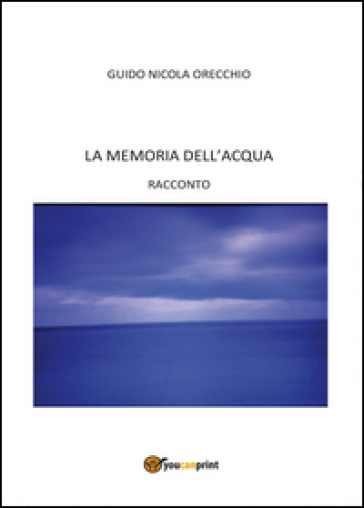 La memoria dell'acqua - Guido N. Orecchio