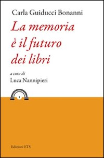 La memoria è il futuro dei libri - Carla Guiducci Bonanni