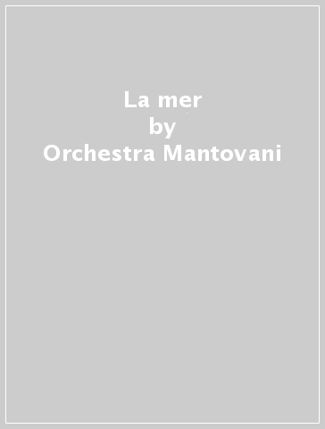 La mer - Orchestra Mantovani