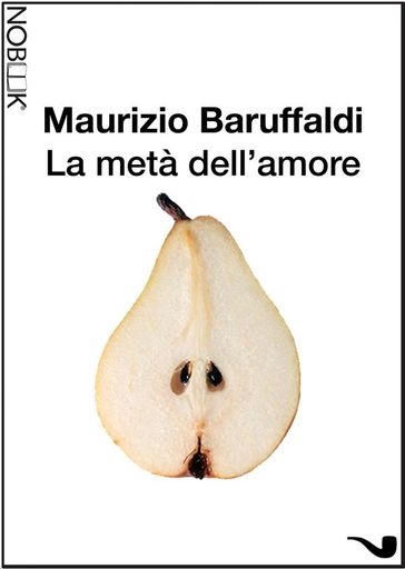 La metà dell'amore - Maurizio Baruffaldi - Tatiana Carelli