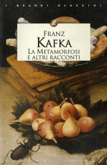 La metamorfosi e altri racconti - Franz Kafka