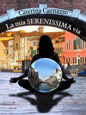 La mia SERENISSIMA via