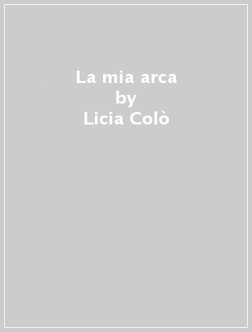 La mia arca - Licia Colò