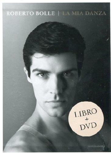 La mia danza. Con DVD - Roberto Bolle