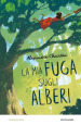 La mia fuga sugli alberi