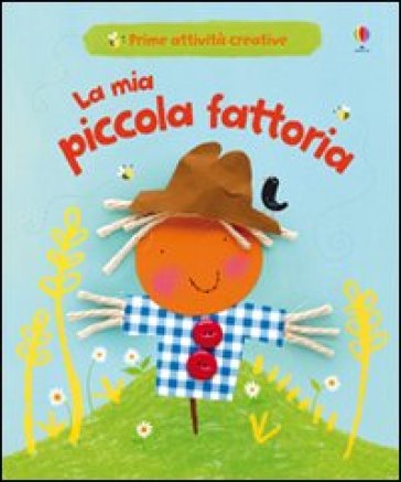 La mia piccola fattoria - Katie Lovell - Fiona Watt