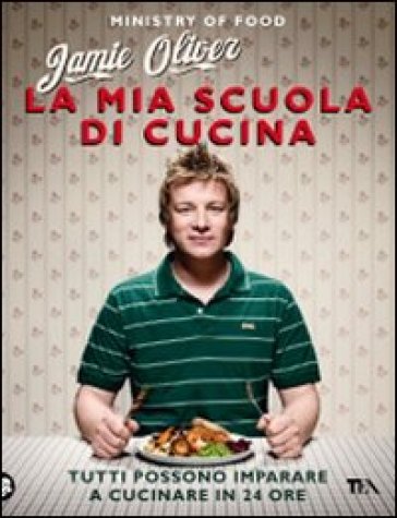 La mia scuola di cucina - Jamie Oliver