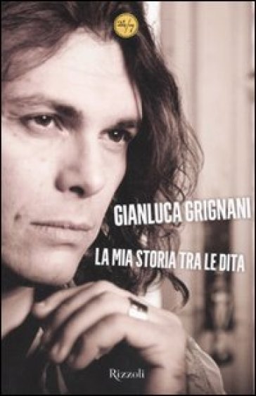 La mia storia tra le dita - Gianluca Bavagnoli - Gianluca Grignani
