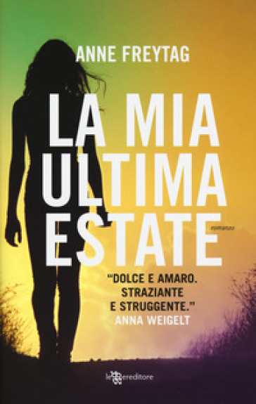 La mia ultima estate - Anne Freytag