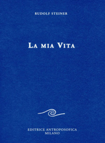 La mia vita - Rudolph Steiner