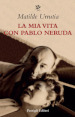 La mia vita con Pablo Neruda