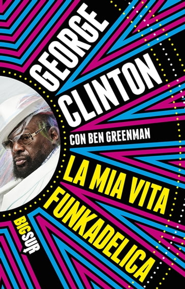 La mia vita funkadelica - Ben Greenman - George Clinton