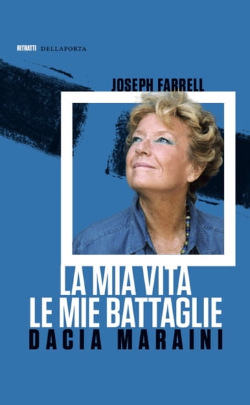 La mia vita, le mie battaglie - Dacia Maraini - Joseph Farrell