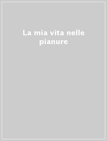 La mia vita nelle pianure