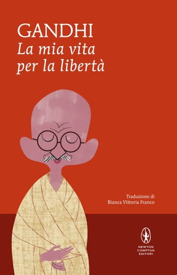 La mia vita per la libertà - MOHANDAS KARAMCHAND GANDHI