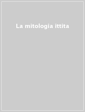 La mitologia ittita