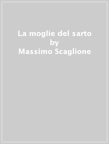 La moglie del sarto - Massimo Scaglione