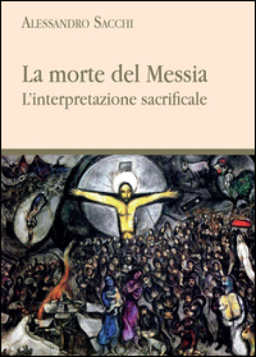La morte del messia - Alessandro Sacchi