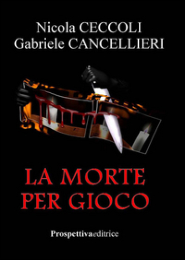 La morte per gioco - Nicola Ceccoli - Gabriele Cancellieri