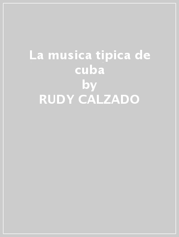 La musica tipica de cuba - RUDY CALZADO