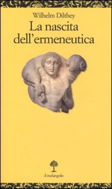 La nascita dell'ermeneutica - Wilhelm Dilthey