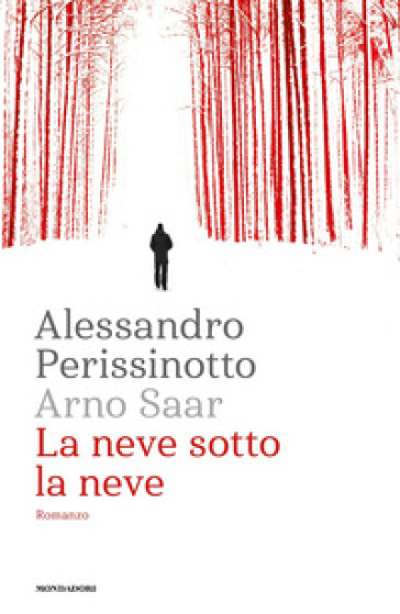 La neve sotto la neve - Alessandro Perissinotto - Arno Saar