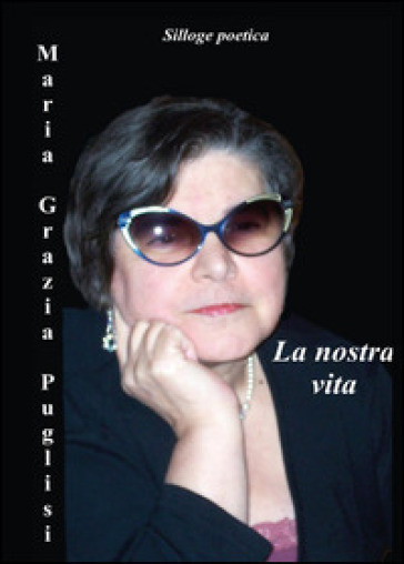 La nostra vita - Maria Grazia Puglisi