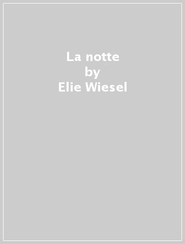 La notte - Elie Wiesel
