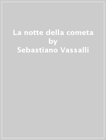 La notte della cometa - Sebastiano Vassalli