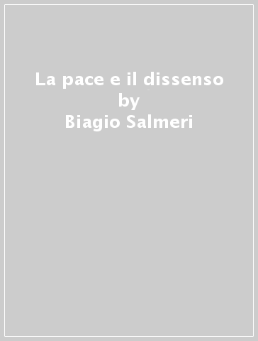 La pace e il dissenso - Biagio Salmeri