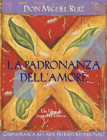 La padronanza dell'amore - Miguel Ruiz