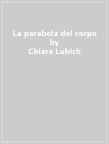 La parabola del corpo - Chiara Lubich