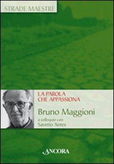 La parola che appassiona - Saverio Xeres - Bruno Maggioni