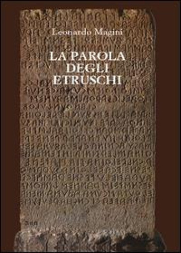 La parola degli etruschi - Leonardo Magini