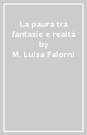 La paura tra fantasie e realtà