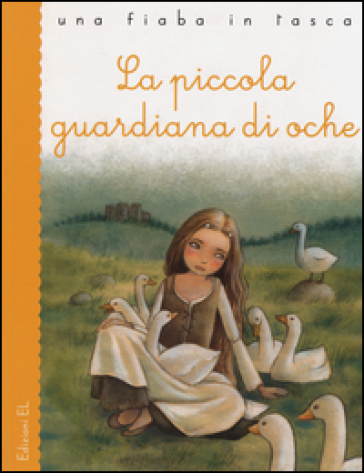 La piccola guardiana di oche - Jacob Grimm - Wilhelm Grimm - Stefano Bordiglioni