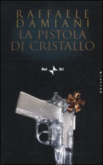 La pistola di cristallo - Raffaele Damiani