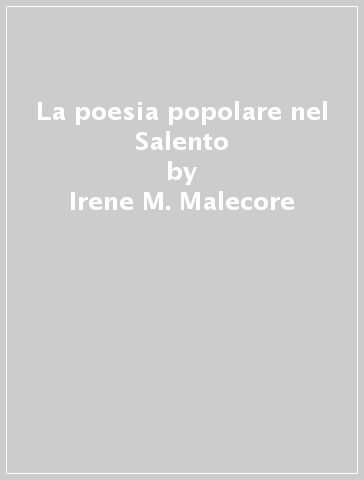 La poesia popolare nel Salento - Irene M. Malecore