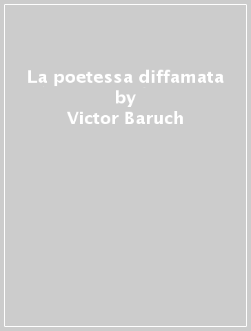 La poetessa diffamata - Victor Baruch